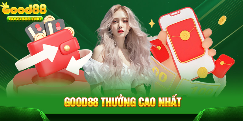 Good88 thưởng cao nhất