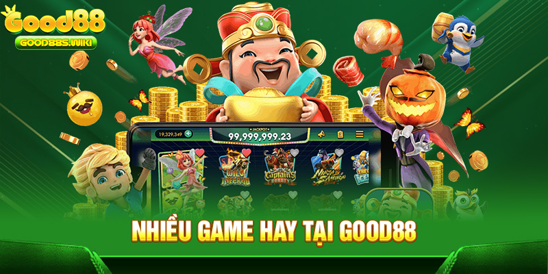 Nhiều game hay tại Good88
